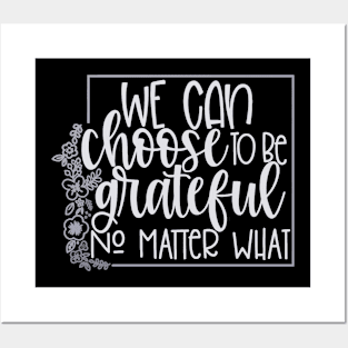 We Can Choose To Be Grateful Posters and Art